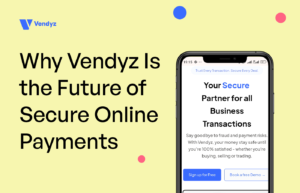 why vendyz is the future of secure online payments