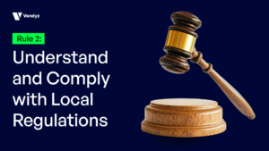 Understand and Comply with Local Regulations (expanding your business internationally)